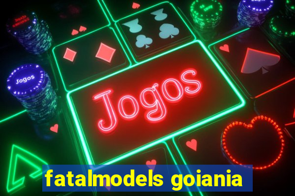 fatalmodels goiania